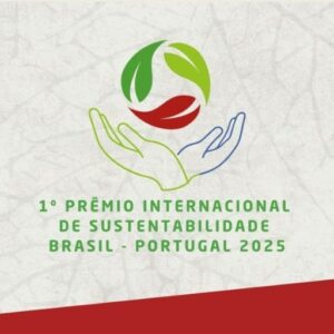 1º Prêmio Internacional de Sustentabilidade Brasil - Portugal 2025