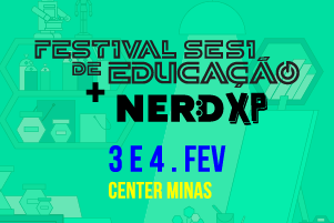 Festival SESI de Educação e Nerd XP