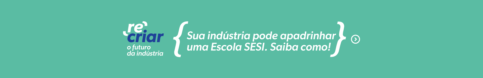 edital recriar. sua empresa pode apadrinhar uma escola sesi