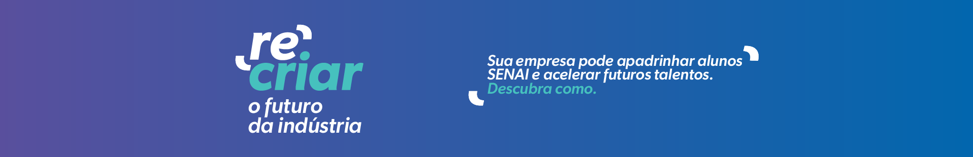 Projeto recriar senai. Sua empresa pode apadrinhar alunos senai e acelerar futuros talentos. Descubra como.