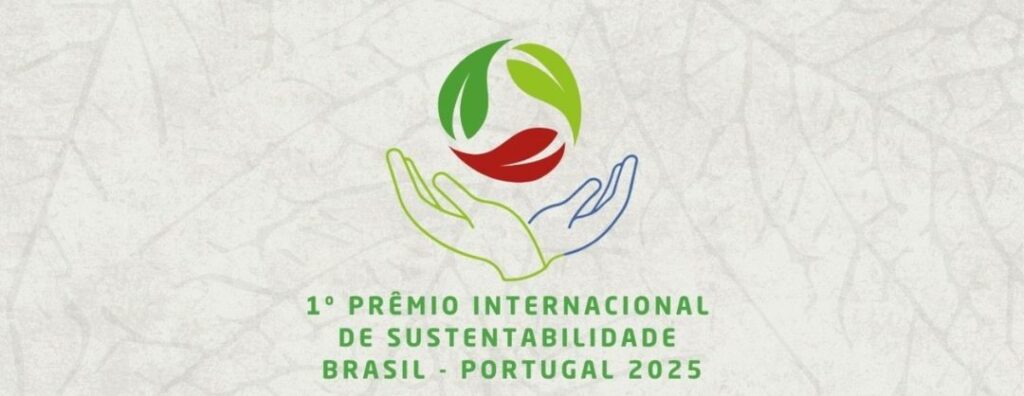 1º Prêmio Internacional de Sustentabilidade Brasil - Portugal 2025