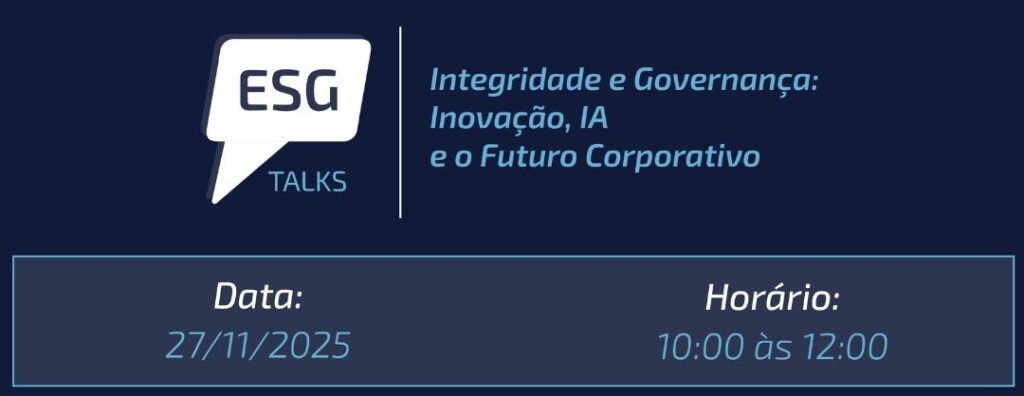 ESG Talks - Integridade e Governança: Inovação, IA e o Futuro Corporativo
